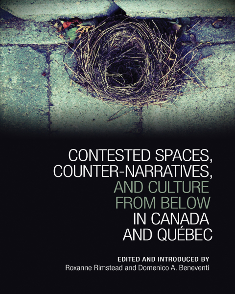 Cover image for book Contested Spaces, Counter-narratives, and Culture from Below in Canada and Québec