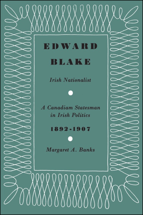 Cover image for book Edward Blake, Irish Nationalist