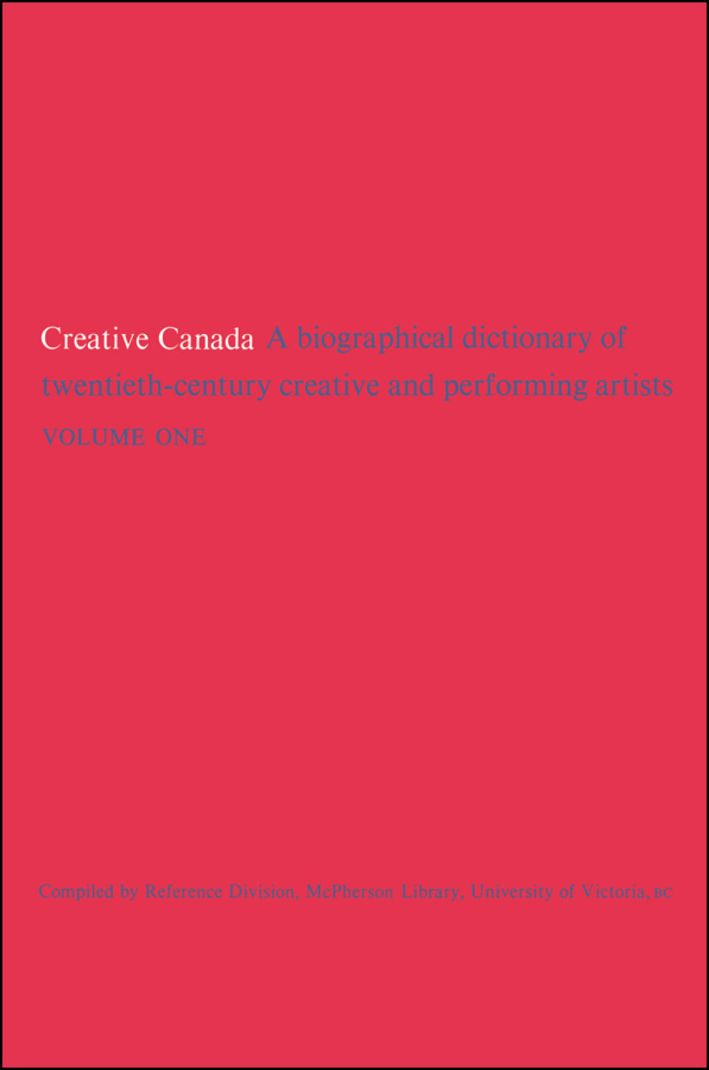 Creative Canada (eBook) - Reference Division,  McPherson Library,  University of Victoria