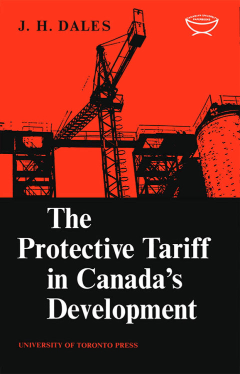 Cover image for book The Protective Tariff in Canada's Development