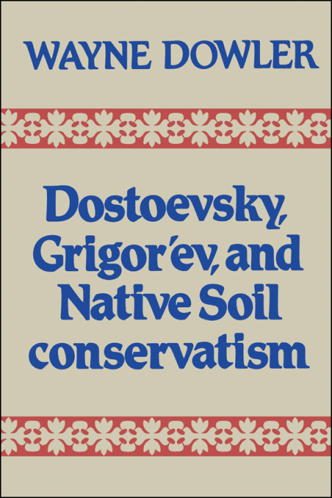 Cover image for book Dostoevsky, Grigor'ev, and Native Soil Conservatism