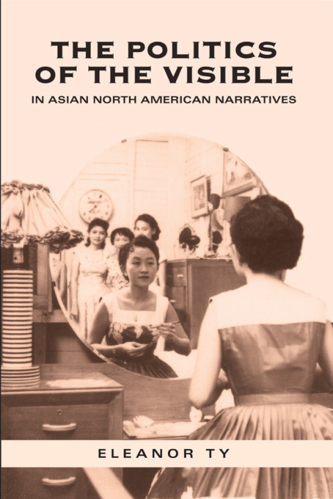 Cover image for book The Politics of the Visible in Asian North American Narratives