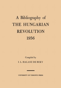 Cover image: A Bibliography of the Hungarian Revolution, 1956 1st edition 9781487591274