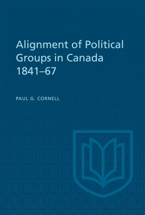 Cover image for book Alignment of Political Groups in Canada 1841-67