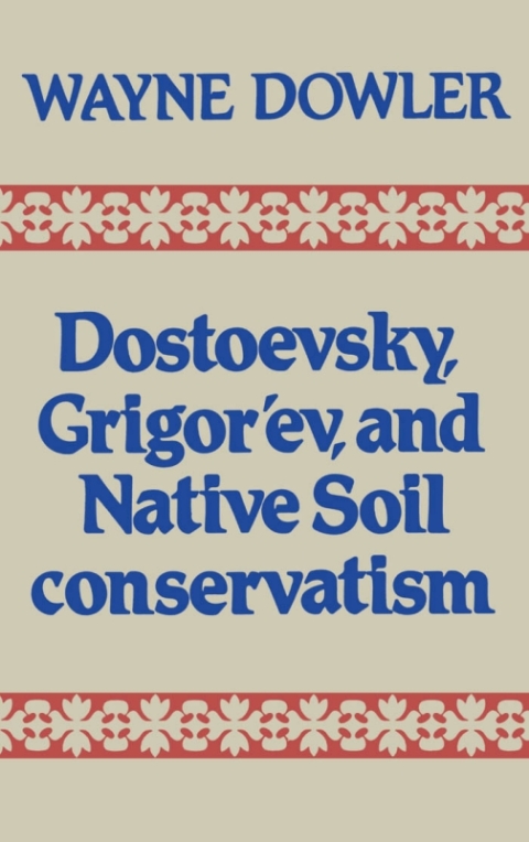 Cover image for book Dostoevsky, Grigor'ev, and Native Soil Conservatism