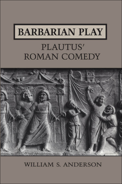 Cover image for book Barbarian Play: Plautus' Roman Comedy