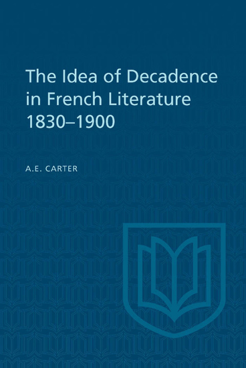 Cover image for book The Idea of Decadence in French Literature, 1830-1900