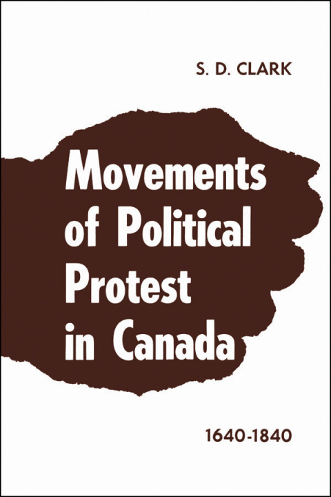 Cover image for book Movements of Political Protest in Canada 1640-1840