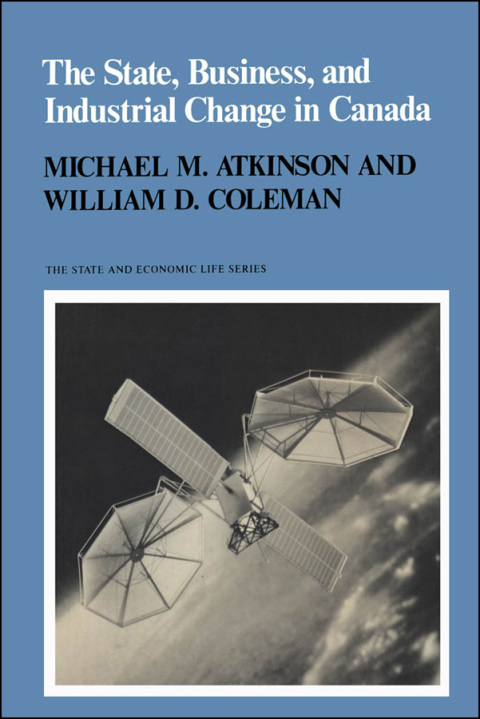 Cover image for book The State, Business, and Industrial Change in Canada