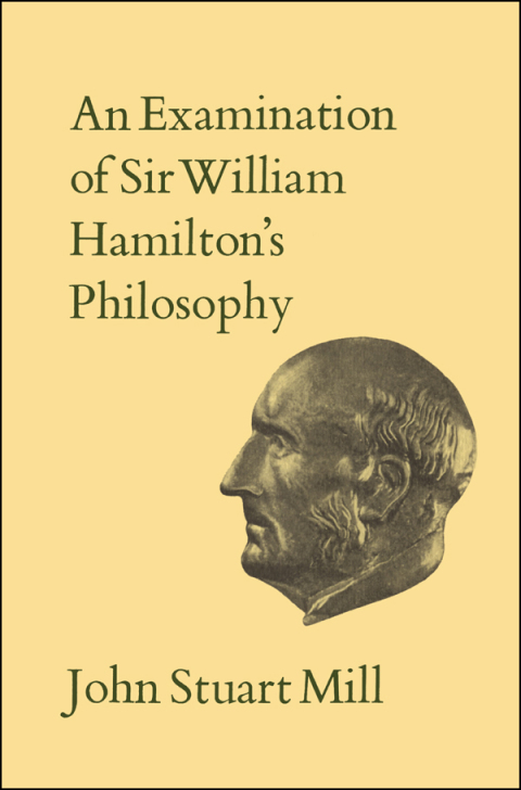 Cover image for book An Examination of Sir William Hamilton's Philosophy
