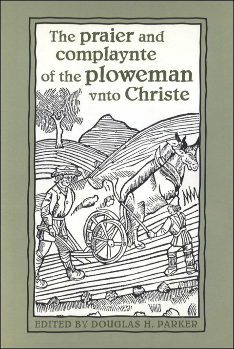 Cover image for book The praier and complaynte of the ploweman vnto Christe