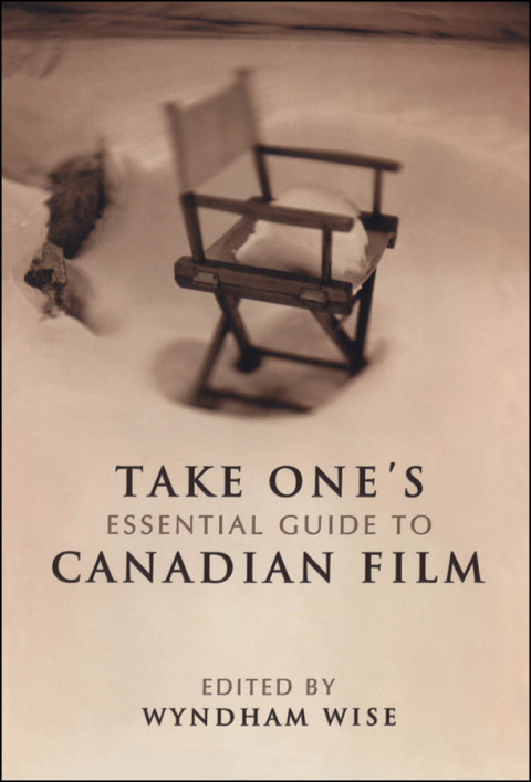 Cover image for book Take One's Essential Guide to Canadian Film