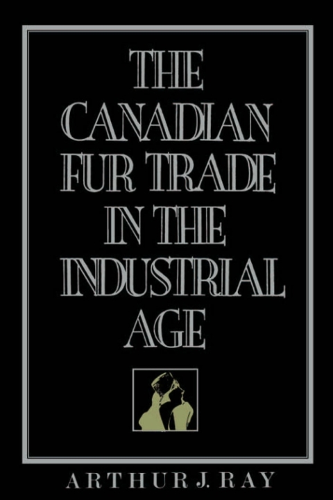 Cover image for book The Canadian Fur Trade in the Industrial Age