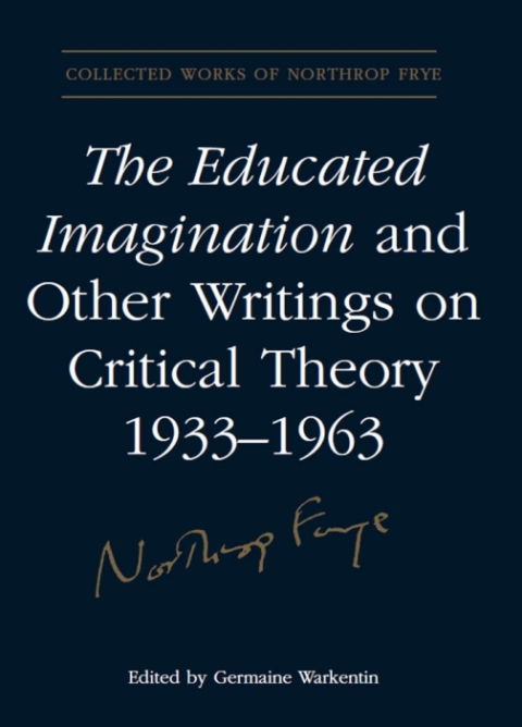 Cover image for book The Educated Imagination and Other Writings on Critical Theory 1933-1963