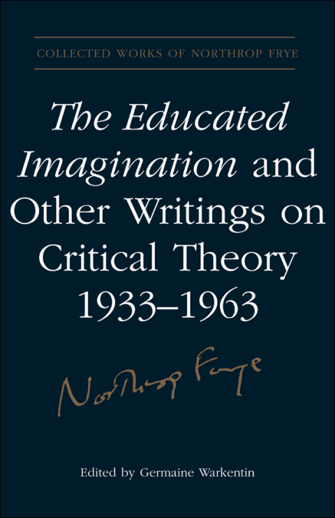 Cover image for book The Educated Imagination and Other Writings on Critical Theory 1933-1963