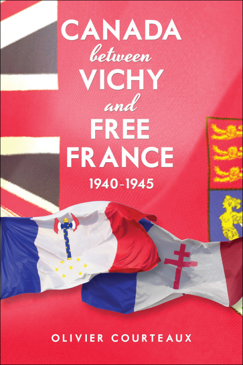 Cover image for book Canada between Vichy and Free France, 1940-1945