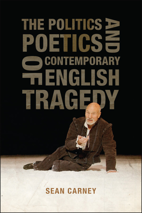 Cover image for book The Politics and Poetics of Contemporary English Tragedy