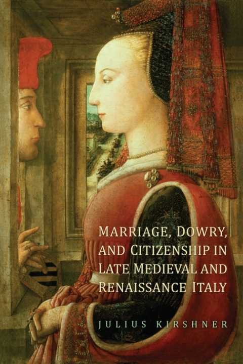 Cover image for book Marriage, Dowry, and Citizenship in Late Medieval and Renaissance Italy