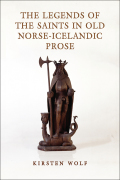 The Legends of the Saints in Old Norse-Icelandic Prose - Kirsten Wolf