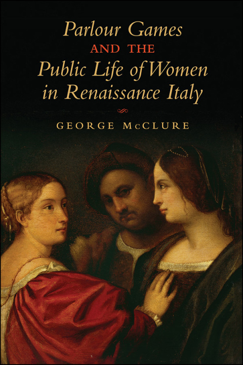 Cover image for book Parlour Games and the Public Life of Women in Renaissance Italy