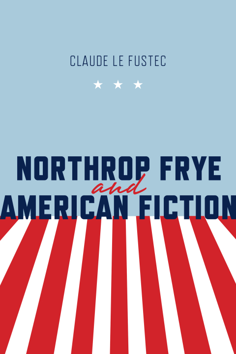 Cover image for book Northrop Frye and American Fiction