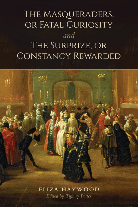 Cover image for book The Masqueraders, or Fatal Curiosity, and The Surprize, or Constancy Rewarded