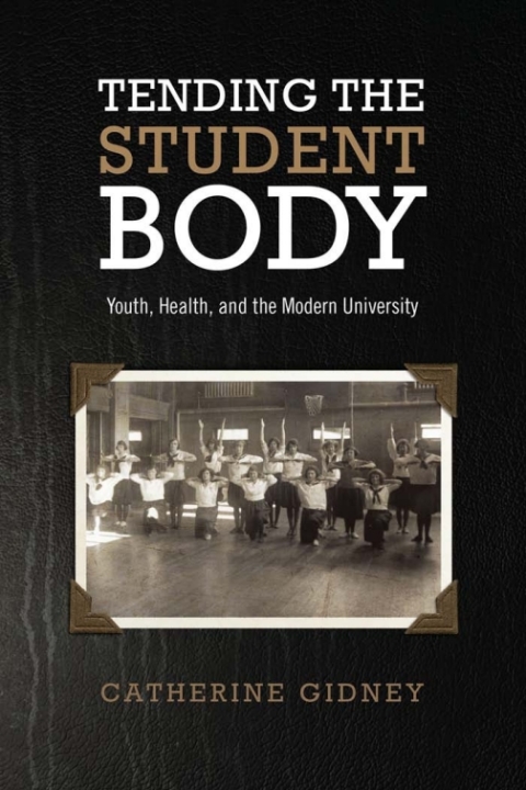 Cover image for book Tending the Student Body