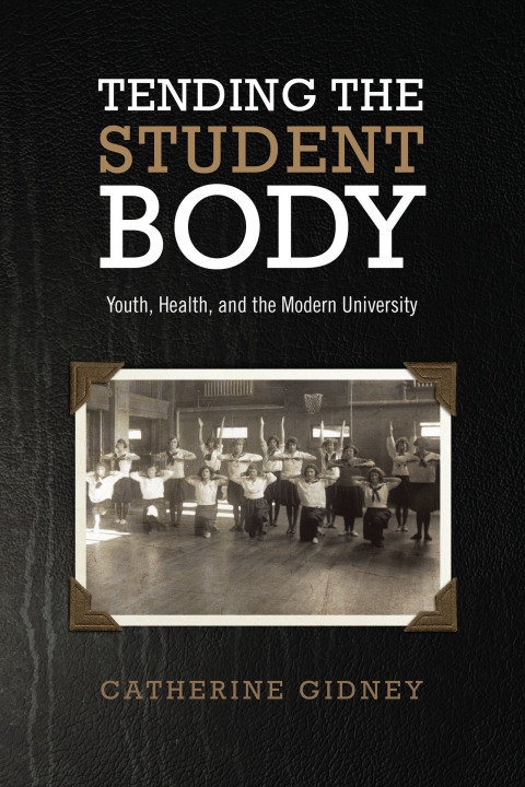 Cover image for book Tending the Student Body