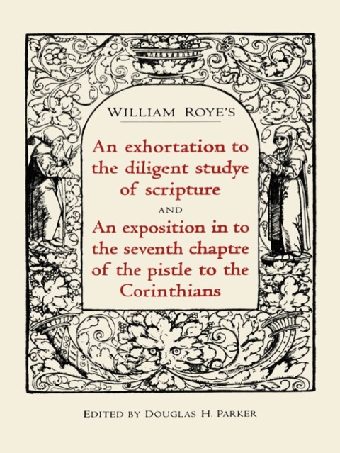 Cover image for book An exhortation to the diligent studye of scripture and An exposition into the seventh chaptre of the pistle to the Corinthians
