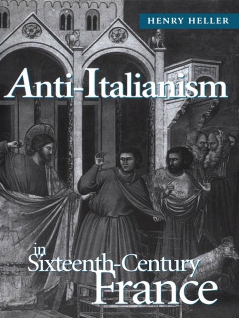 Cover image for book Anti-Italianism in Sixteenth-Century France