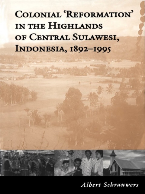 Cover image for book Colonial 'Reformation' in the Highlands of Central Sulawesi Indonesia,1892-1995