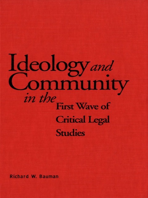 Cover image for book Ideology and Community in the First Wave of Critical Legal Studies