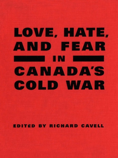 Cover image for book Love, Hate, and Fear in Canada's Cold War