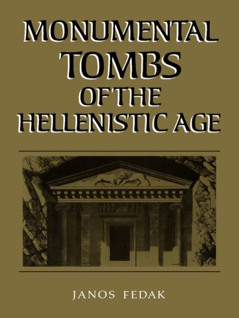 Cover image for book Monumental Tombs of the Hellenistic Age