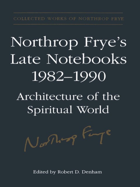 Cover image for book Northrop Frye's Late Notebooks,1982-1990