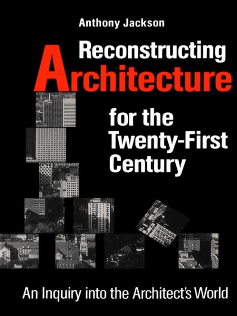 Cover image for book Reconstructing Architecture for the Twenty-first Century