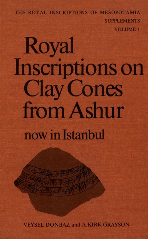 Cover image for book Royal Inscriptions on Clay Cones from Ashur now in Istanbul