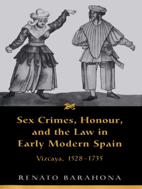 Cover image for book Sex Crimes, Honour, and the Law in Early Modern Spain