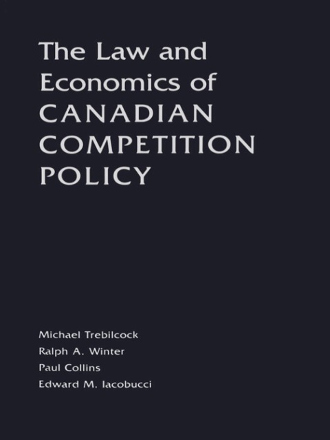 Cover image for book The Law and Economics of Canadian Competition Policy