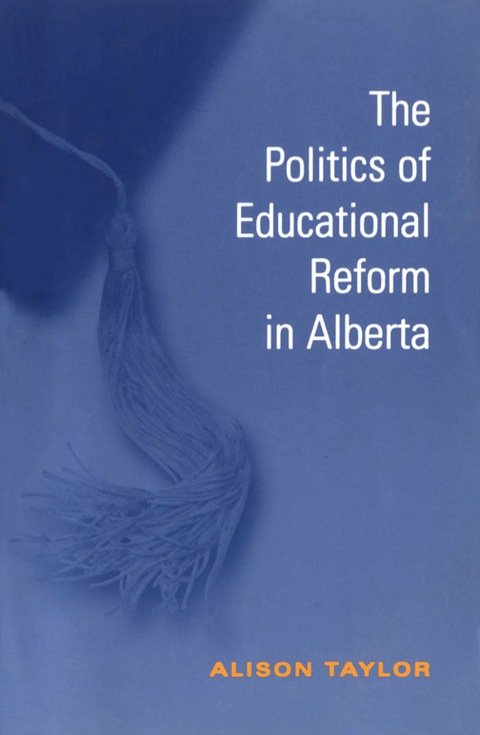 Cover image for book The Politics of Educational Reform in Alberta