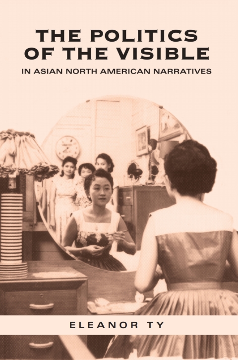 Cover image for book The Politics of the Visible in Asian North American Narratives