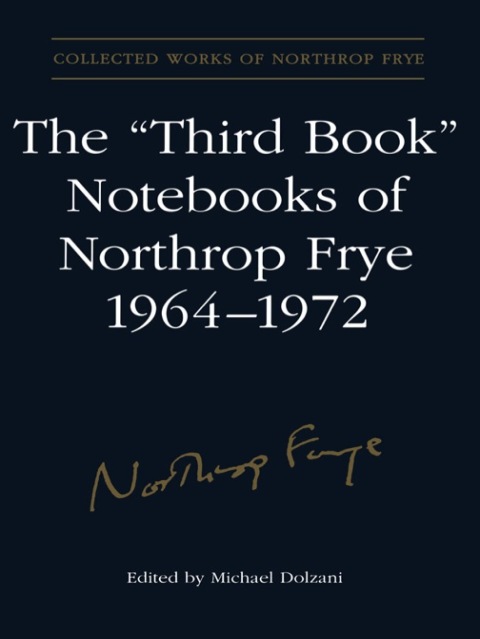 Cover image for book The 'Third Book' Notebooks of Northrop Frye, 1964-1972: The Critical Comedy
