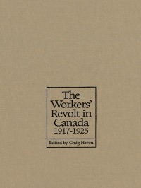 Cover image: The Workers' Revolt in Canada, 1917-1925 1st edition 9780802080820