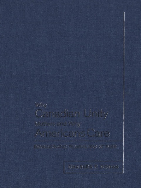 Cover image for book Why Canadian Unity Matters and Why Americans Care