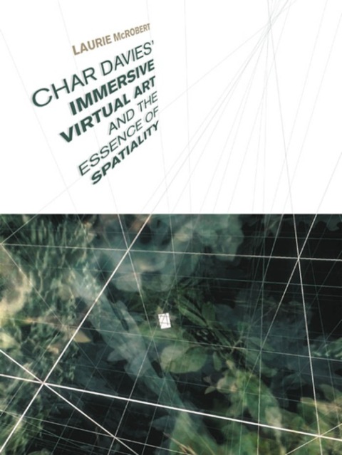 Cover image for book Char Davies's  Immersive Virtual Art and the Essence of Spatiality