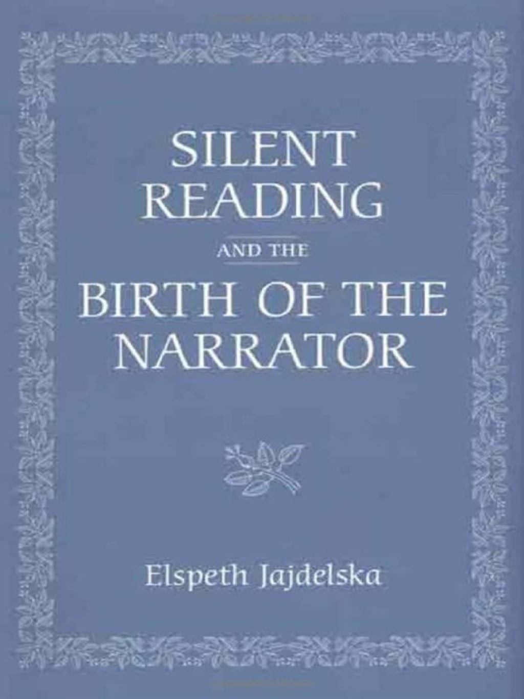 Page Fidelity Silent Reading and the Birth of the Narrator; $76.32