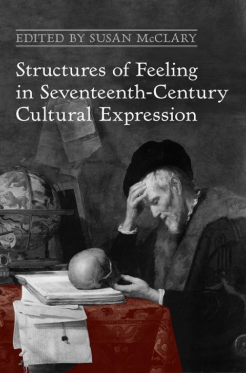 Cover image for book Structures of Feeling in Seventeenth-Century Cultural Expression