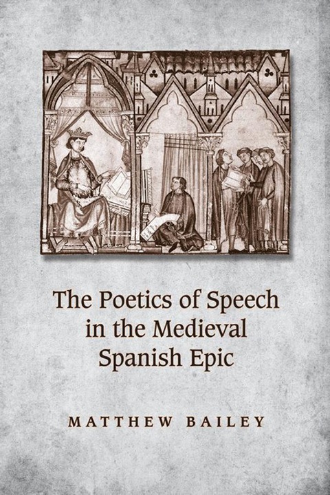 Cover image for book The Poetics of Speech in the Medieval Spanish Epic