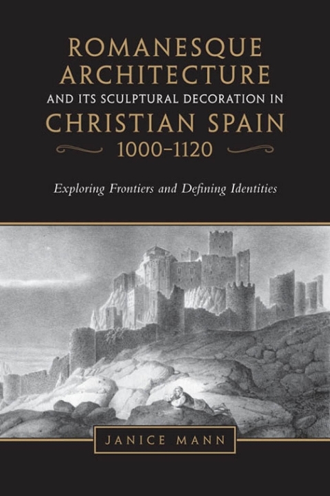 Cover image for book Romanesque Architecture and its Sculptural Decoration in Christian Spain, 1000-1120