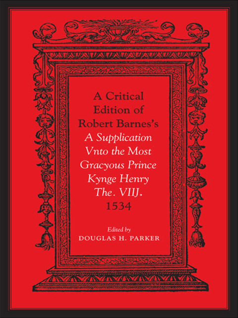 Cover image for book Critical Edition of Robert Barnes's A Supplication Vnto the Most Gracyous Prince Kynge Henry The. VIIJ. 1534